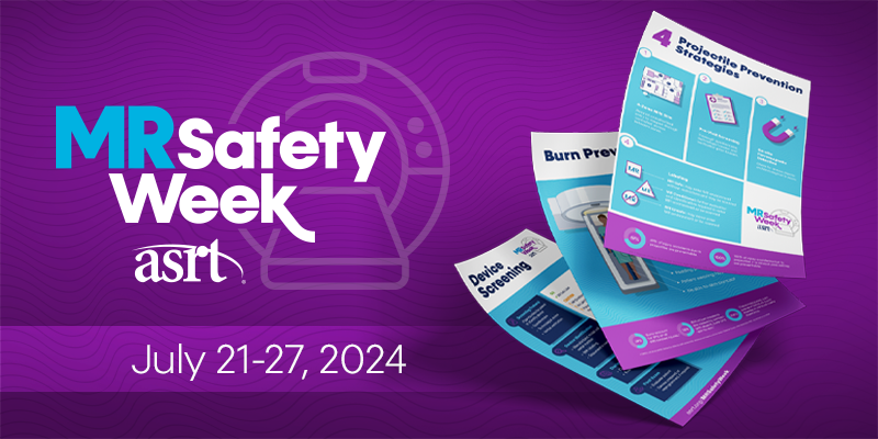 MR Safety Week 2024: July 21-27, 2024